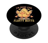 I'm Nuts For Fluffy Butts Funny Farming Chicken Lovers PopSockets Adhesive PopGrip