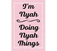 I'm Nyah Doing Nyah Things: Personalized Sketchbook, Sketch Book for Nyah, Perfect for Sketching Drawing Noting and Writing, 120 Pages, 6x9