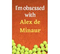 I'm obsessed with Alex de Minaur: Lined Notebook Journal Tennis Birthday Present for Alex de Minaur fans - 6x9 inches - 110 pages