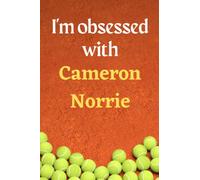 I'm obsessed with Cameron Norrie: Lined Notebook Journal Tennis Birthday Present for Cameron Norrie fans - 6x9 inches - 110 pages