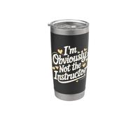 I'm Obviously Not the Instructor Gym Class Team Trainer Stainless Steel Insulated Tumbler