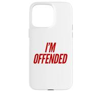 I'm Offended Funny Free Speech Libertarian Freedom Liberty Case for iPhone 15 Pro Max