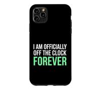 I'm Officially Off The Clock Forever Retiree Case for iPhone 11 Pro Max