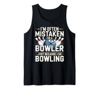 I'm Often Mistaken for A Bowler Just Because I Go Bowling Tank Top