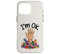 I'm OK Funny Sewing Chaos Crafting Humor Design Case for iPhone 16 Pro Max