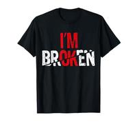 I'm Ok I'm Broken Invisible Illness Men Women - I'm BrOKen T-Shirt