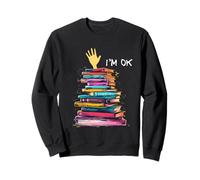 I'm OK Reading Books Library Bookworm Bookish Book Lover Sweatshirt