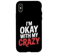 I'm Okay With My Crazy Personality Acceptance |- Case for iPhone X/XS