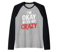 I'm Okay with My Crazy Personality Acceptance |- Raglan Baseball Tee