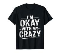 I'm Okay with My Crazy Personality Acceptance - T-Shirt