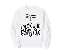 I'm Okay With Not Being OK - Awareness Wellness Support Wink Sweatshirt