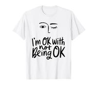 I'm Okay with Not Being OK - Awareness Wellness Support Wink T-Shirt