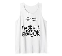 I'm Okay with Not Being OK - Awareness Wellness Support Wink Tank Top
