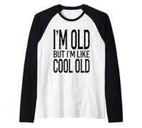 I'm Old But I'm Like Cool Old Funny Aging Sarcastic Raglan Baseball Tee