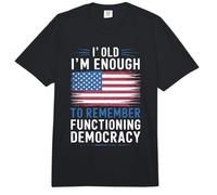 I'm Old Enough to Remember Functioning Democracy Comfort Colors Adult Heavyweight T-Shirt