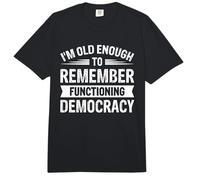 I'm Old Enough to Remember Functioning Democracy Comfort Colors Adult Heavyweight T-Shirt