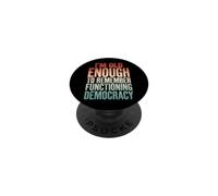 I'm Old Enough To Remember Functioning Democracy PopSockets Adhesive PopGrip