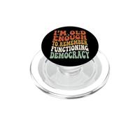 I'm Old Enough To Remember Functioning Democracy PopSockets PopGrip for MagSafe