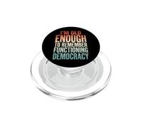 I'm Old Enough To Remember Functioning Democracy PopSockets PopGrip for MagSafe