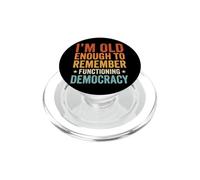 I'm Old Enough To Remember Functioning Democracy PopSockets PopGrip for MagSafe