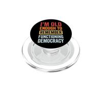 I'm Old Enough To Remember Functioning Democracy PopSockets PopGrip for MagSafe