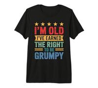 I'm Old I've Earned The Right to Be Grumpy Premium T-Shirt