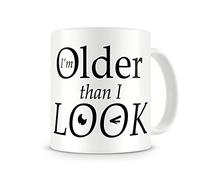 "I'm Older Than I Look" - Funny / Novelty / Humour / Rude / Cheeky / Joke / Unique Tea/Coffee Mug - Great Mug Gift For Men, Him, Women, Her, Girlfriend, Boyfriend, Mum, Dad, Uncle, Aunty, Brother, Sister, Cousin, Grandma, Grandad. For Any 21st, 30th, 40th, 50th, 60th or 70th Birthday. Great In the Home or Work / Office
