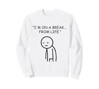 I'm On A Break From Life Tired Stick Figure Sweatshirt
