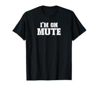Im On Mute Tee I'm On Mute Funny Work Study From Home Gift T-Shirt