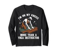 I'm On My Knees Flooring Installer Floor Installing Tiler Long Sleeve T-Shirt