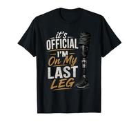 I'm On My Last Leg Amputation Prosthetic Arm Leg Amputee T-Shirt