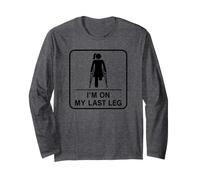 I'm On My Last Leg Funny Women's Leg Amputee Long Sleeve T-Shirt