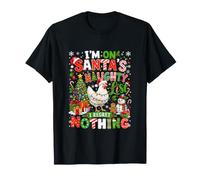 I'm On Santa's Xmas Naughty List Regret Nothing Chicken T-Shirt