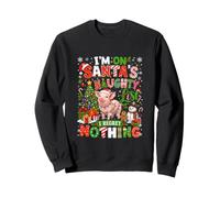 I'm On Santa's Xmas Naughty List Regret Nothing Santa Pig Sweatshirt