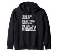 I'm On That New Diet - You Eat Everything Hope For A Miracle Zip Hoodie