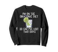 I'M ON THE GIN & TONIC DIET I'VE LOST 2 DAYS Joke Meme Sweatshirt