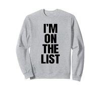I'M ON THE LIST - funny sarcasm retro guestlist vip naughty Sweatshirt