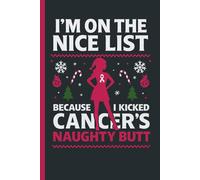 I'm On The Nice List Because I Kicked Cancers Naughty Butt: Christmas Elf Survivor Journal
