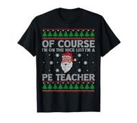 I'm On The Nice List I'm A PE Teacher Santa Ugly Christmas T-Shirt