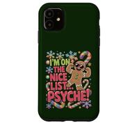 I'm On The Nice List Psyche! Gingerbread man Case for iPhone 11
