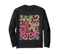 I'm On The Nice List Psyche! Gingerbread Man Long Sleeve T-Shirt