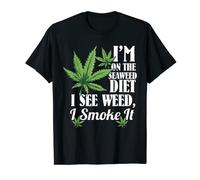 I'm On The Seaweed Diet I See Weed I Smoke It T-Shirt