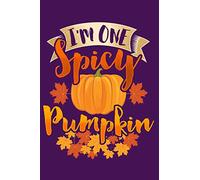 I'm One Spicy Pumpkin: Blank Cookbook To Write Down Your Favorite Fall Recipes