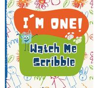 I'm One, Watch Me Scribble: My First Scribble Book: A Keepsake Gift with Blank Pages for 1 Year Old Babies to Draw and Doodle (My First Toddler Books)