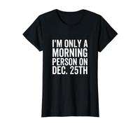 I'm Only A Morning Person on December 25th Funny Christmas Value Graphic T-Shirt, Women, Black, S