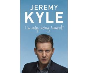 I'm Only Being Honest: Britain, the Hard Work Starts Now by Kyle, Jeremy [28 May 2009]