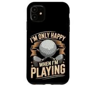 Im Only Happy When Im Playing Golf Game Sport Case for iPhone 11