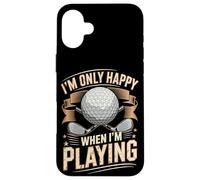 Im Only Happy When Im Playing Golf Game Sport Case for iPhone 16 Plus