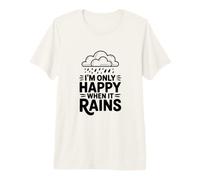 I'm Only Happy When It Rains Quote Premium T-Shirt