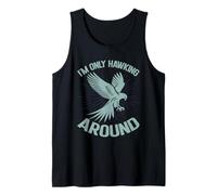 I'm Only Hawking Around Falconry Tank Top